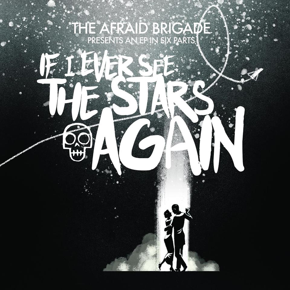 the-afraid-brigade-if-i-ever-see-the-stars-again