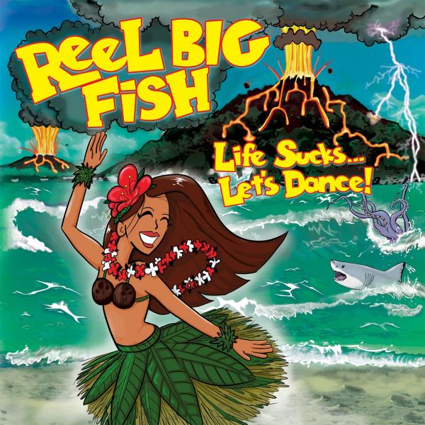 Reel Big Fish Life Sucks...Let's Dance!