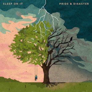 Sleep On It Pride and Disaster
