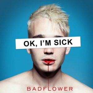 Badflower Ok I'm Sick